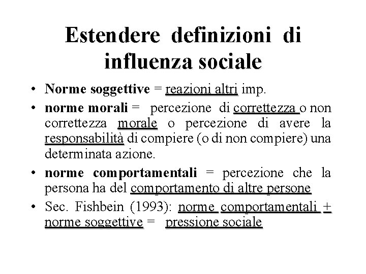Estendere definizioni di influenza sociale • Norme soggettive = reazioni altri imp. reazioni altri