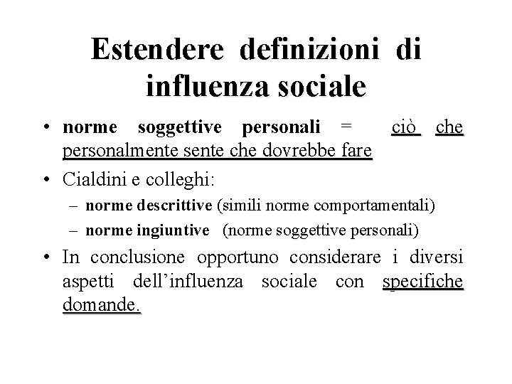 Estendere definizioni di influenza sociale • norme soggettive personali = ciò che personalmente sente
