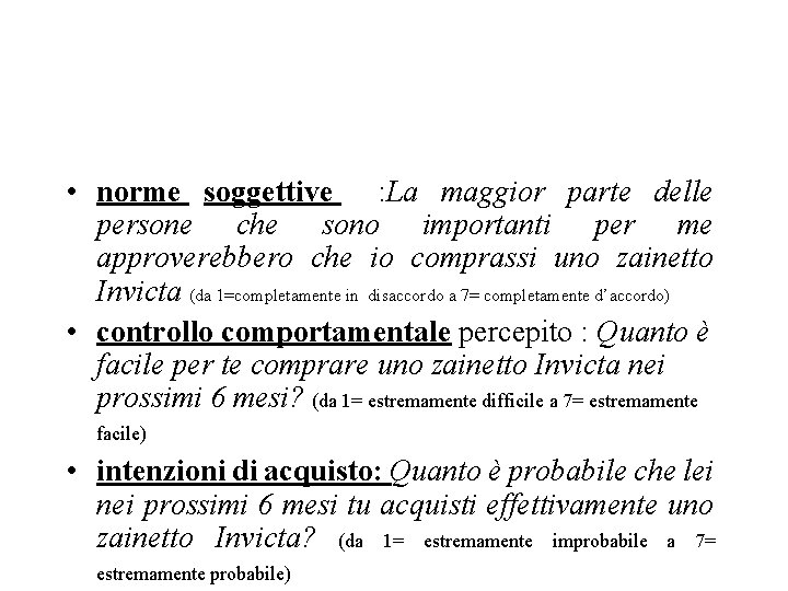  • norme soggettive : La maggior parte delle persone che sono importanti per