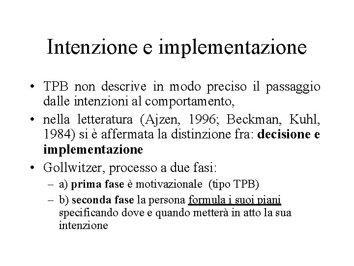 Intenzione e implementazione • TPB non descrive in modo preciso il passaggio dalle intenzioni
