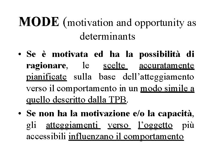 MODE ( MODE motivation and opportunity as determinants • Se è motivata ed ha