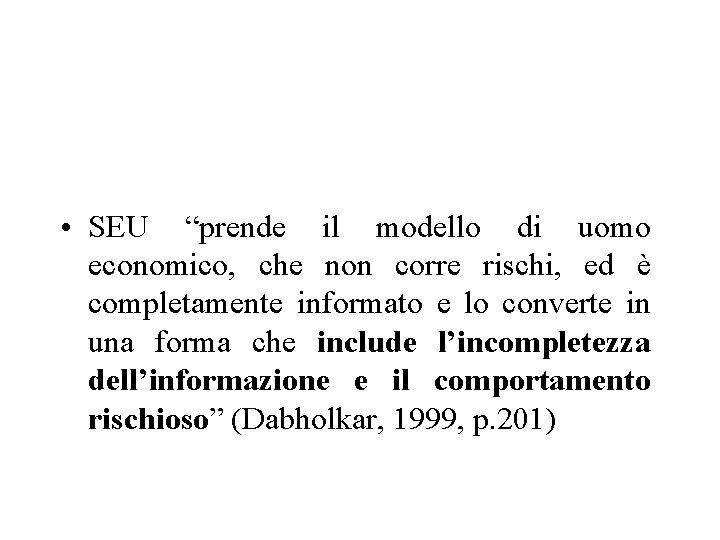  • SEU “prende il modello di uomo economico, che non corre rischi, ed