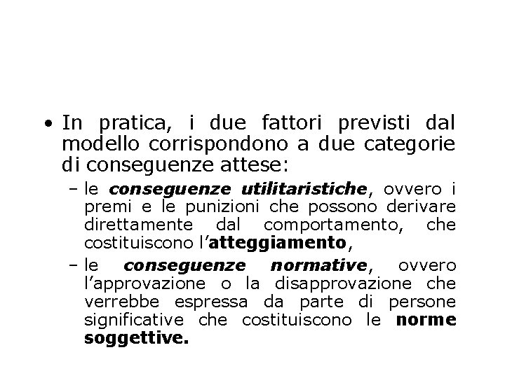  • In pratica, i due fattori previsti dal modello corrispondono a due categorie