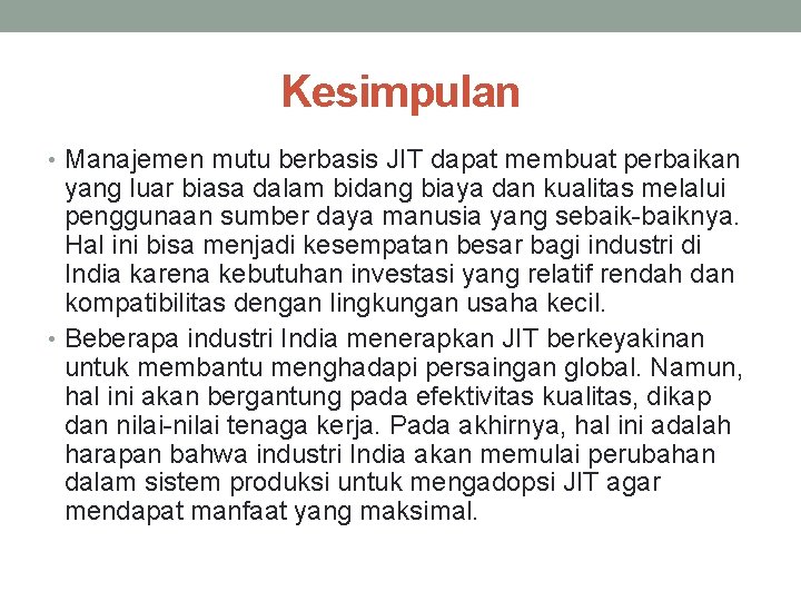 Kesimpulan • Manajemen mutu berbasis JIT dapat membuat perbaikan yang luar biasa dalam bidang