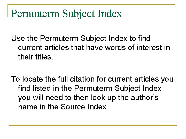 Permuterm Subject Index Use the Permuterm Subject Index to find current articles that have