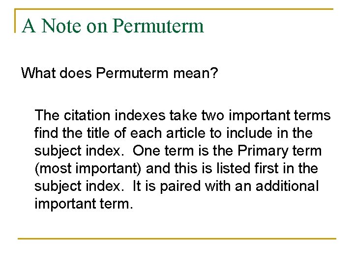 A Note on Permuterm What does Permuterm mean? The citation indexes take two important