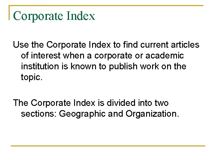 Corporate Index Use the Corporate Index to find current articles of interest when a