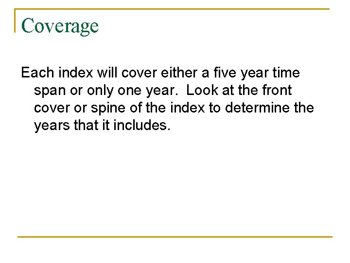 Coverage Each index will cover either a five year time span or only one