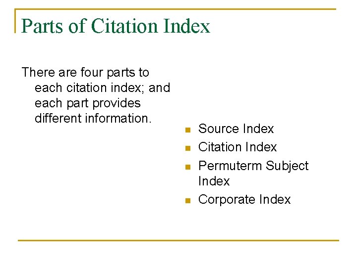 Parts of Citation Index There are four parts to each citation index; and each