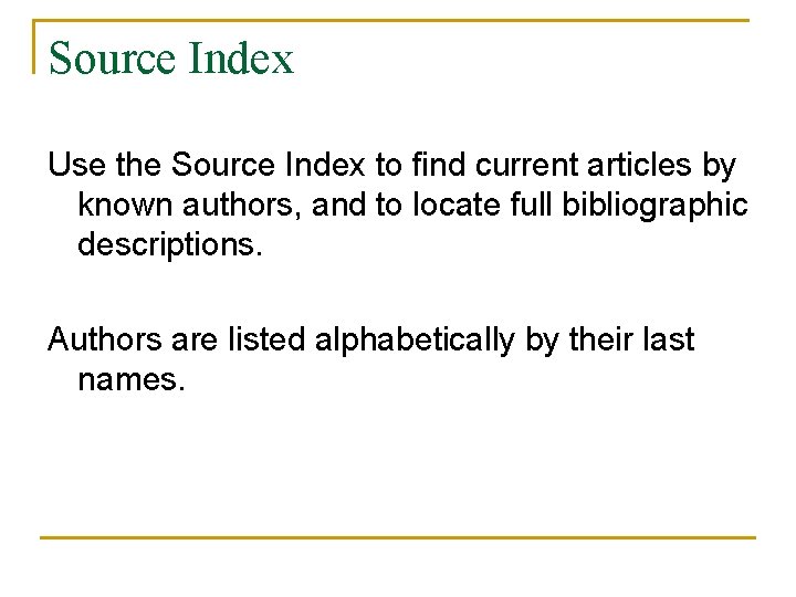 Source Index Use the Source Index to find current articles by known authors, and