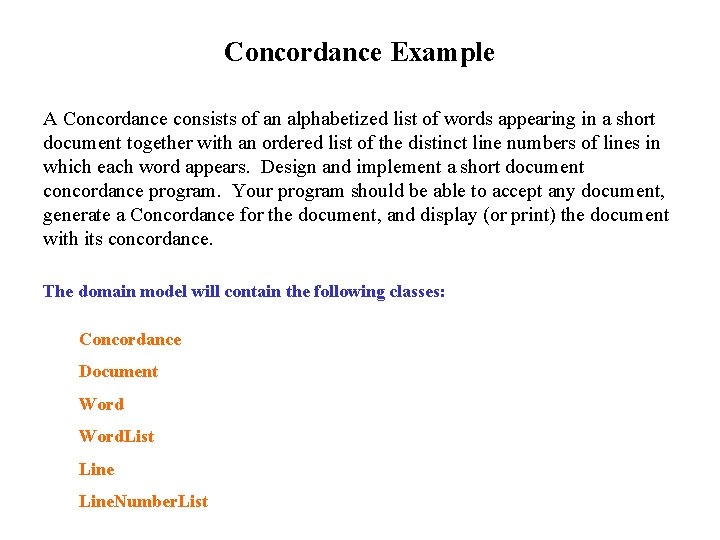 Concordance Example A Concordance consists of an alphabetized list of words appearing in a