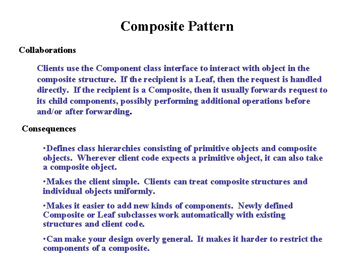 Composite Pattern Collaborations Clients use the Component class interface to interact with object in