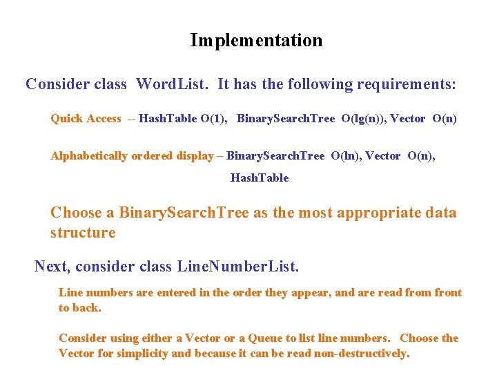 Implementation Consider class Word. List. It has the following requirements: Quick Access -- Hash.