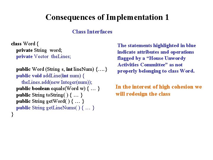 Consequences of Implementation 1 Class Interfaces class Word { private String word; private Vector