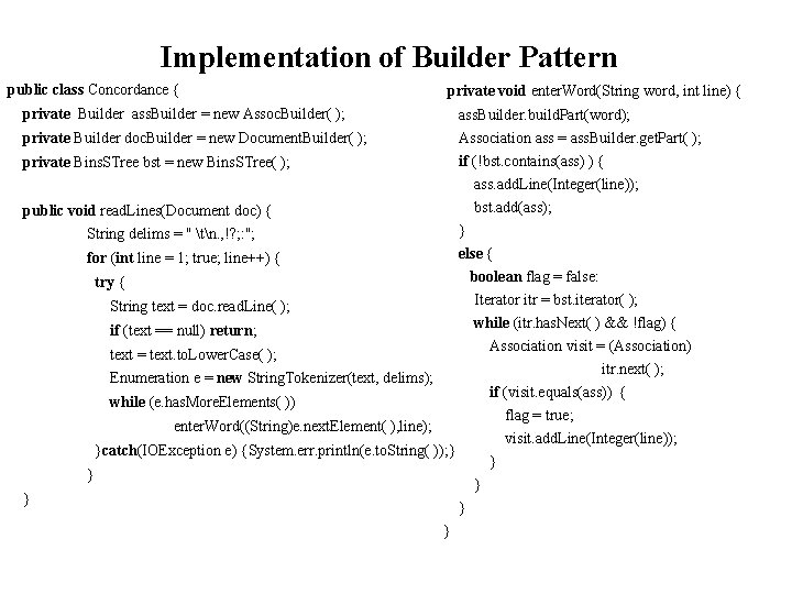 Implementation of Builder Pattern public class Concordance { private void enter. Word(String word, int