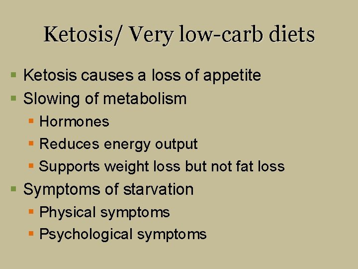 Ketosis/ Very low-carb diets § Ketosis causes a loss of appetite § Slowing of