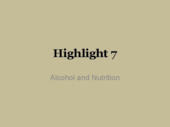 Highlight 7 Alcohol and Nutrition 
