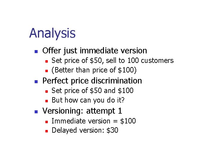 Analysis Offer just immediate version Perfect price discrimination Set price of $50, sell to