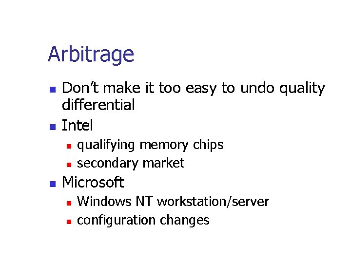 Arbitrage Don’t make it too easy to undo quality differential Intel qualifying memory chips