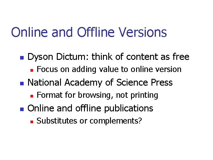 Online and Offline Versions Dyson Dictum: think of content as free National Academy of