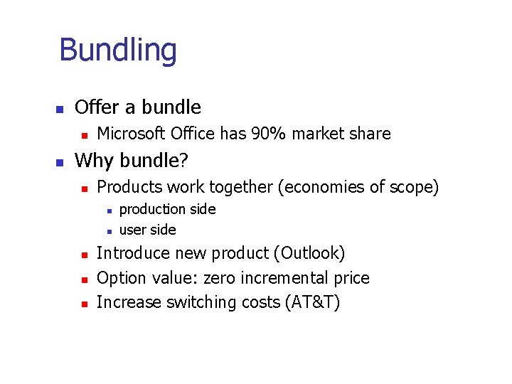 Bundling Offer a bundle Microsoft Office has 90% market share Why bundle? Products work