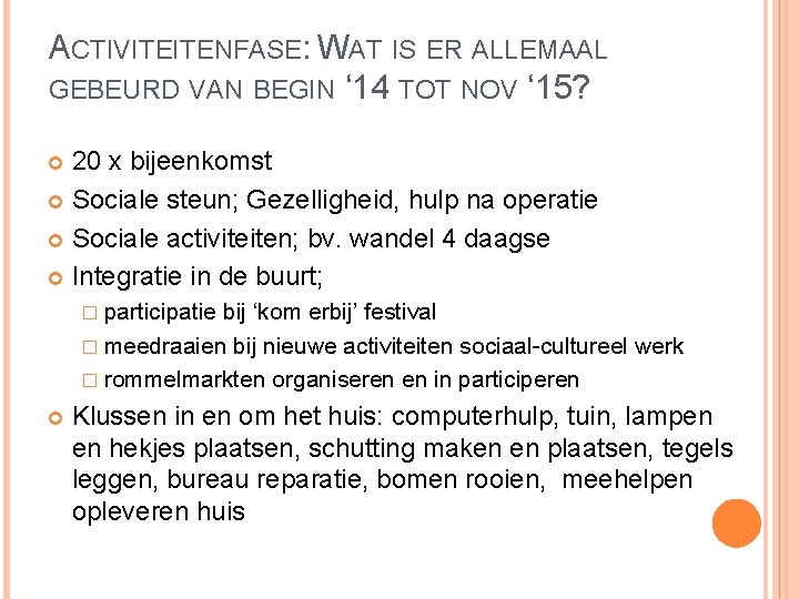 ACTIVITEITENFASE: WAT IS ER ALLEMAAL GEBEURD VAN BEGIN ‘ 14 TOT NOV ‘ 15?