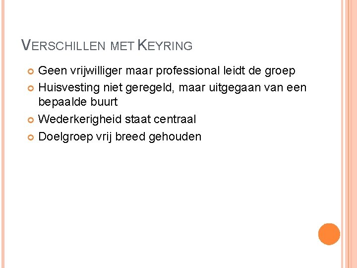 VERSCHILLEN MET KEYRING Geen vrijwilliger maar professional leidt de groep Huisvesting niet geregeld, maar