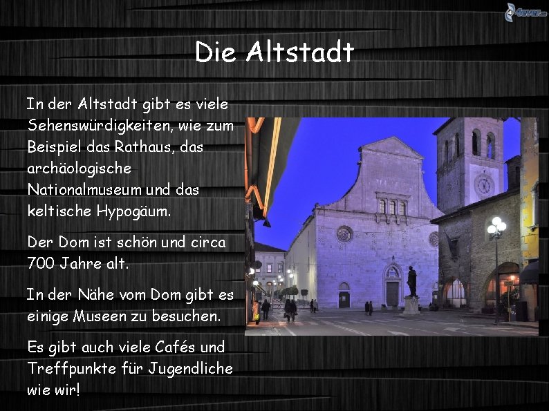 Die Altstadt In der Altstadt gibt es viele Sehenswürdigkeiten, wie zum Beispiel das Rathaus,