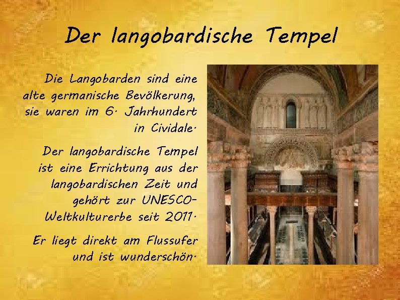 Der langobardische Tempel Die Langobarden sind eine alte germanische Bevölkerung, sie waren im 6.