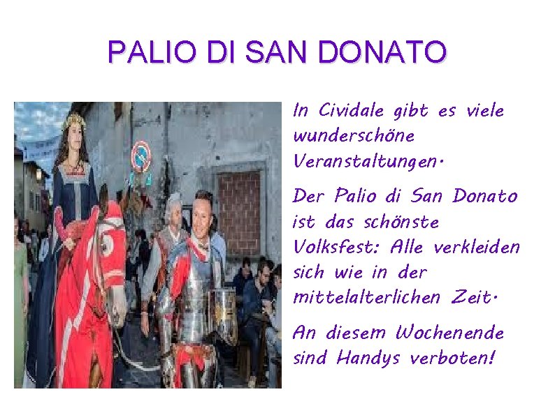 PALIO DI SAN DONATO In Cividale gibt es viele wunderschöne Veranstaltungen. Der Palio di