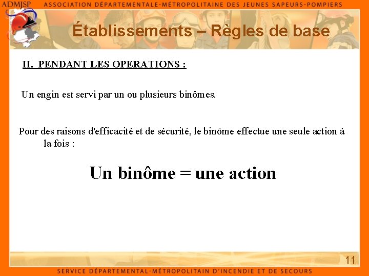 Établissements – Règles de base II. PENDANT LES OPERATIONS : Un engin est servi