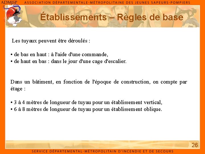 Établissements – Règles de base Les tuyaux peuvent être déroulés : • de bas