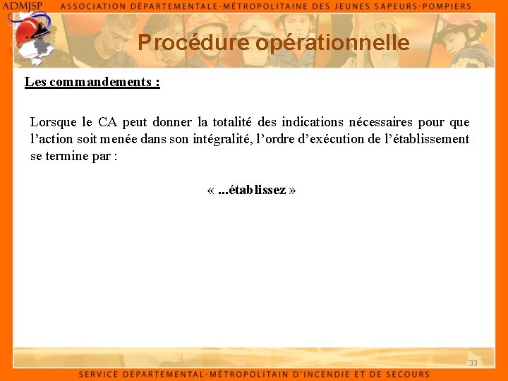 Procédure opérationnelle Les commandements : Lorsque le CA peut donner la totalité des indications