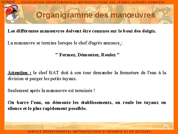 Organigramme des manœuvres Les différentes manœuvres doivent être connues sur le bout des doigts.