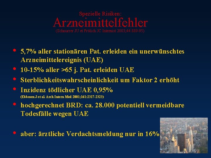 Spezielle Risiken: Arzneimittelfehler (Schnurrer JU et Frölich JC Internist 2003; 44: 889 -95) •