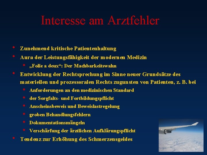 Interesse am Arztfehler • • Zunehmend kritische Patientenhaltung Aura der Leistungsfähigkeit der modernen Medizin