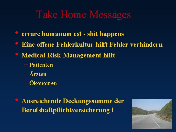 Take Home Messages • errare humanum est - shit happens • Eine offene Fehlerkultur