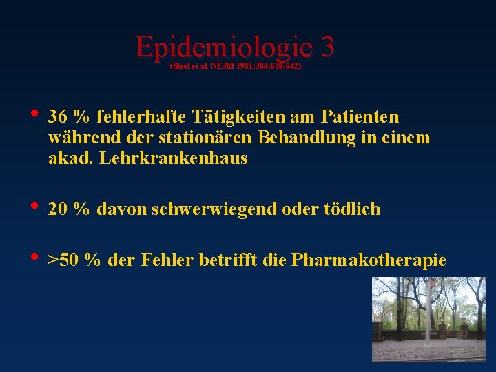 Epidemiologie 3 (Steel et al. NEJM 1981; 304: 638 -642) • 36 % fehlerhafte