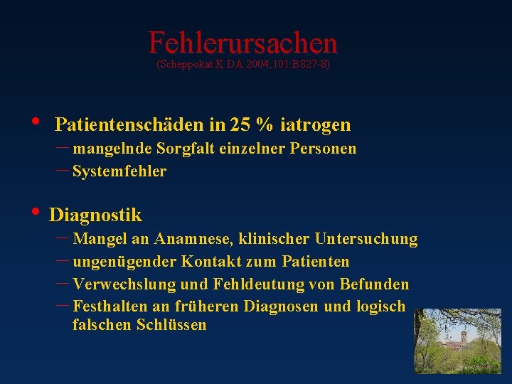 Fehlerursachen (Scheppokat K DÄ 2004; 101: B 827 -8) • Patientenschäden in 25 %