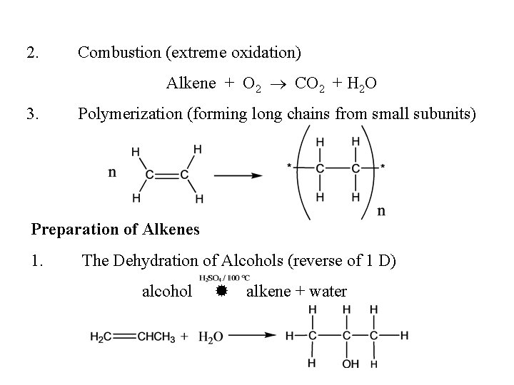 2. Combustion (extreme oxidation) Alkene + O 2 CO 2 + H 2 O