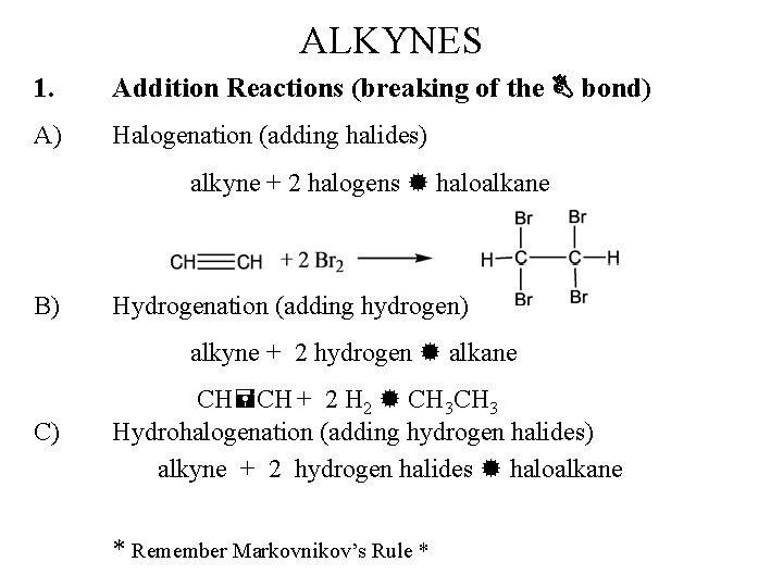 ALKYNES 1. Addition Reactions (breaking of the bond) A) Halogenation (adding halides) alkyne +