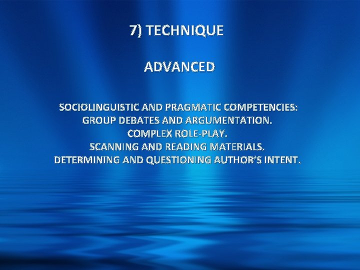7) TECHNIQUE ADVANCED SOCIOLINGUISTIC AND PRAGMATIC COMPETENCIES: GROUP DEBATES AND ARGUMENTATION. COMPLEX ROLE-PLAY. SCANNING