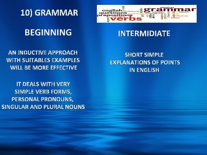 10) GRAMMAR INTERMIDIATE AN INDUCTIVE APPROACH WITH SUITABLES EXAMPLES WILL BE MORE EFFECTIVE IT