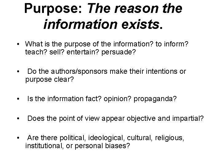 Purpose: The reason the information exists. • What is the purpose of the information?