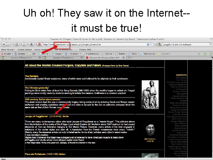 Uh oh! They saw it on the Internet-it must be true! 