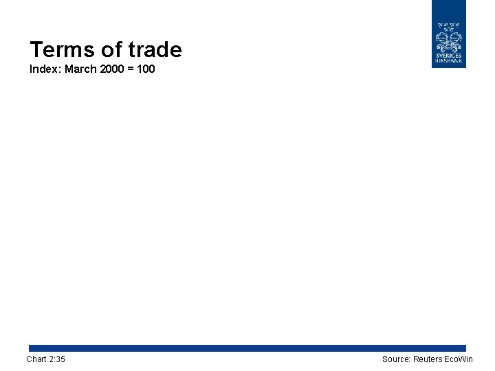 Terms of trade Index: March 2000 = 100 Chart 2: 35 Source: Reuters Eco.