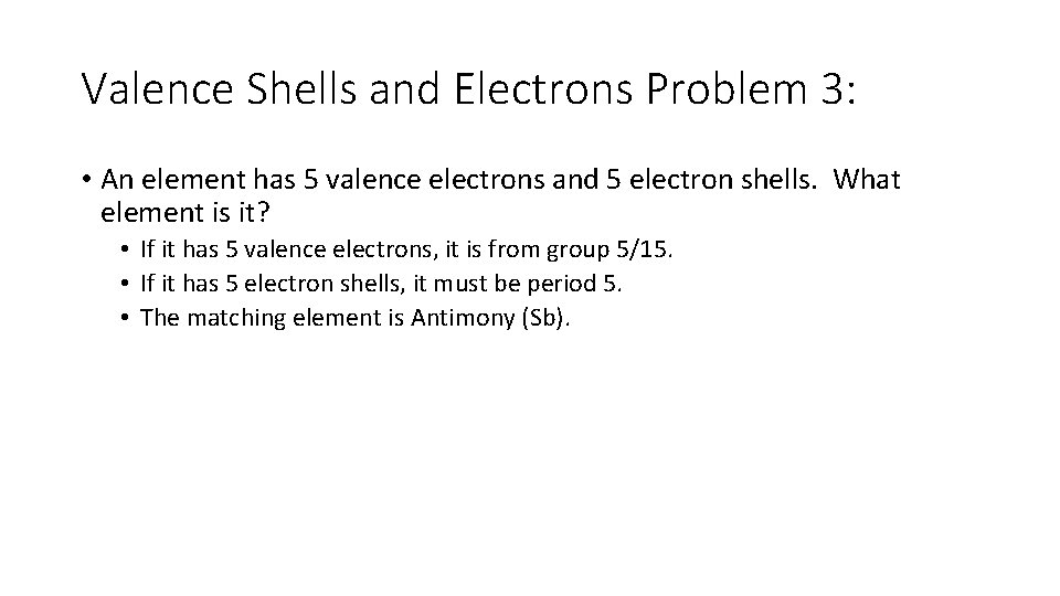 Valence Shells and Electrons Problem 3: • An element has 5 valence electrons and
