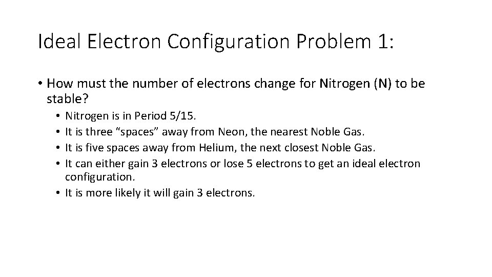 Ideal Electron Configuration Problem 1: • How must the number of electrons change for