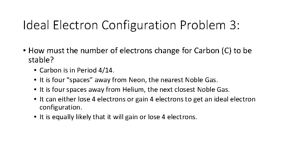 Ideal Electron Configuration Problem 3: • How must the number of electrons change for