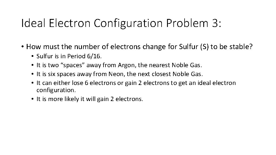 Ideal Electron Configuration Problem 3: • How must the number of electrons change for
